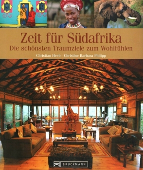 Zeit für Südafrika - Die schönsten Traumziele zum Wohlfühlen von Christian Heeb, Christine Barbara Philipp